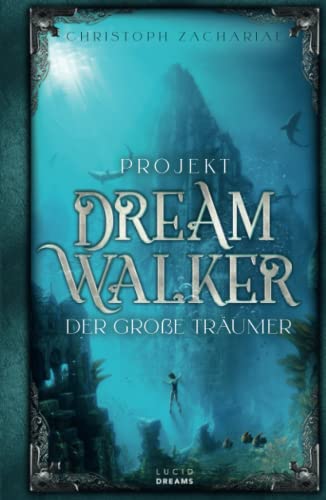 Projekt DreamWalker Der Große Träumer (DreamWalker-Trilogie, Band 2)
